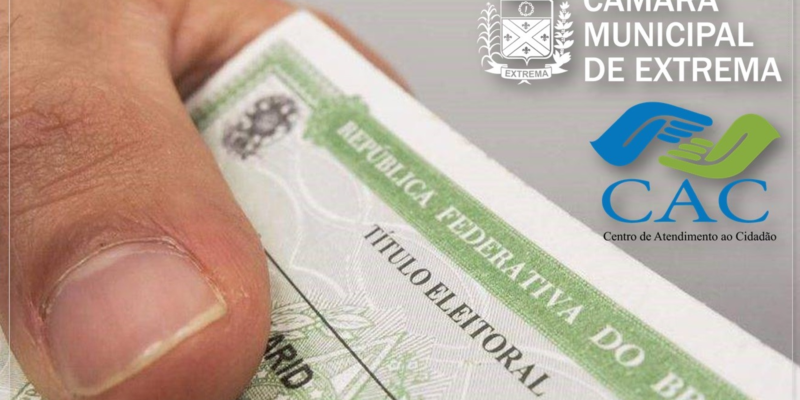 CAC Legislativo lembra para a data limite de emissão e regularização do título de eleitor