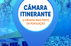 CÂMARA ITINERANTE LEVA ATENDIMENTO AOS BAIRROS DURANTE O MÊS DE JUNHO