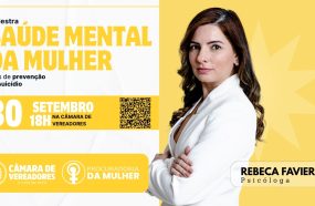 SETEMBRO AMARELO: SAÚDE MENTAL DA MULHER É TEMA DE PALESTRA NA CÂMARA