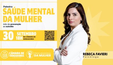 SETEMBRO AMARELO: SAÚDE MENTAL DA MULHER É TEMA DE PALESTRA NA CÂMARA