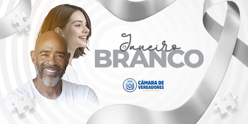 CÂMARA APOIA  E INCENTIVA CAMPANHA JANEIRO BRANCO  PELA SAÚDE MENTAL