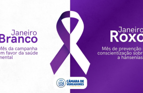 CÂMARA INTENSIFICA AÇÕES DE CONSCIENTIZAÇÃO DE SAÚDE COM AS CAMPANHAS ‘JANEIRO BRANCO’ E ‘JANEIRO ROXO’