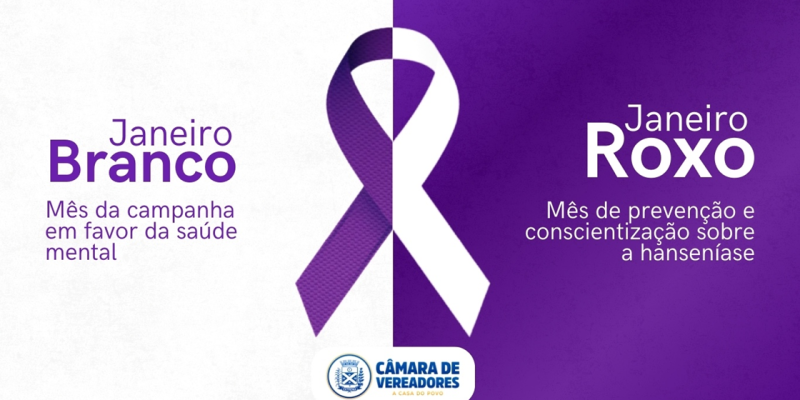 CÂMARA INTENSIFICA AÇÕES DE CONSCIENTIZAÇÃO DE SAÚDE COM AS CAMPANHAS ‘JANEIRO BRANCO’ E ‘JANEIRO ROXO’