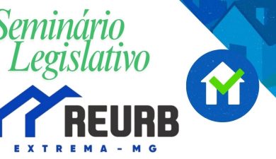 CÂMARA PROMOVE 1º SEMINÁRIO LEGISLATIVO SOBRE REGULARIZAÇÃO FUNDIÁRIA URBANA