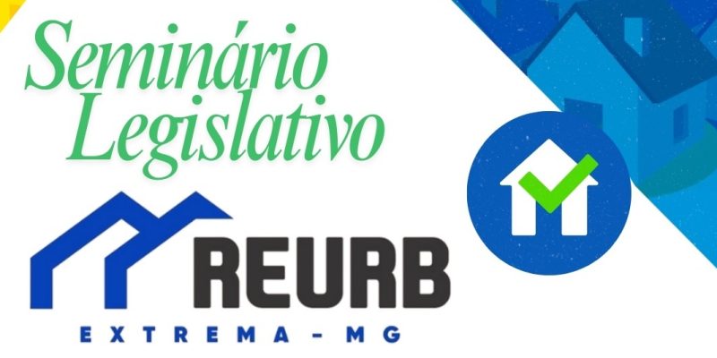 CÂMARA PROMOVE 1º SEMINÁRIO LEGISLATIVO SOBRE REGULARIZAÇÃO FUNDIÁRIA URBANA